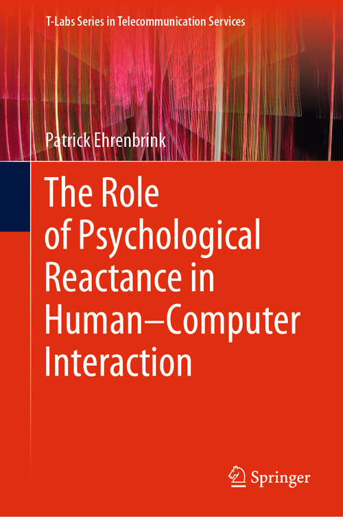 Book cover of The Role of Psychological Reactance in Human–Computer Interaction (1st ed. 2020) (T-Labs Series in Telecommunication Services)