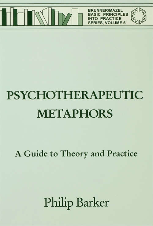 Book cover of Psychotherapeutic Metaphors: A Guide To Theory And Practice (Brunner/mazel Basic Principles Into Practice Ser.)