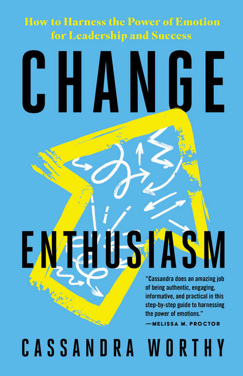 Book cover of Change Enthusiasm: How to Harness the Power of Emotion for Leadership and Success