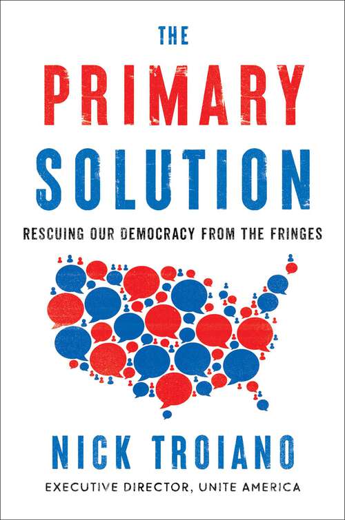 Book cover of The Primary Solution: Rescuing Our Democracy from the Fringes