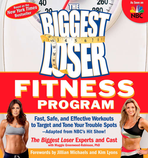 Book cover of The Biggest Loser Fitness Program: Fast, Safe, and Effective Workouts to Target and Tone Your Trouble Spots--Adapte d from NBC's Hit Show! (Biggest Loser)