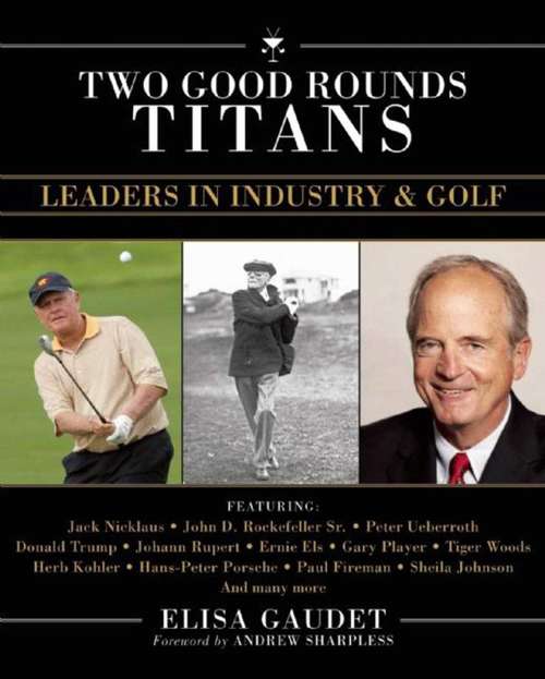 Book cover of Two Good Rounds Titans: Leaders in Industry & Golf