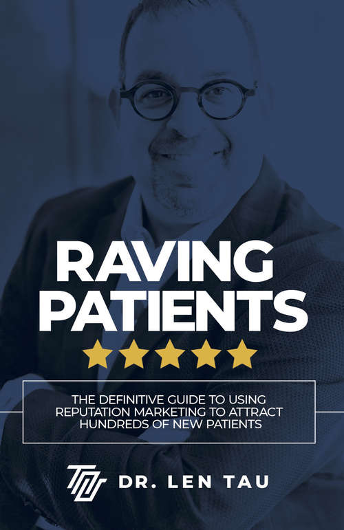 Book cover of Raving Patients: The Definitive Guide To Using Reputation Marketing To Attract Hundreds Of New Patients