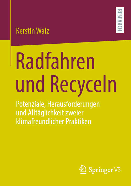 Book cover of Radfahren und Recyceln: Potenziale, Herausforderungen und Alltäglichkeit zweier klimafreundlicher Praktiken (2024)