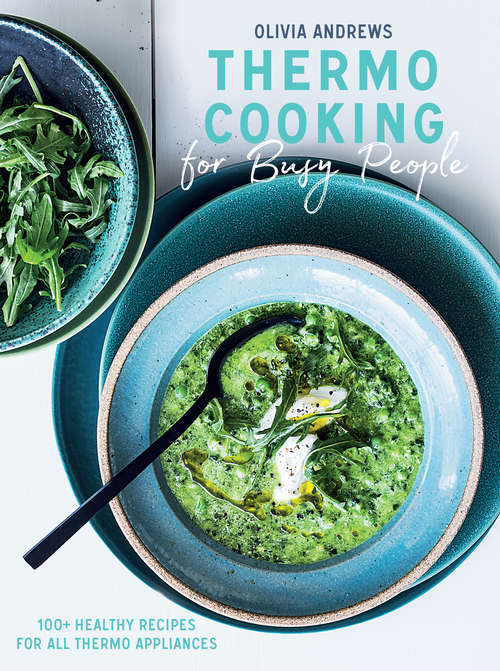 Book cover of Thermo Cooking for Busy People: 100+ Healthy Recipes For All Thermo Appliances