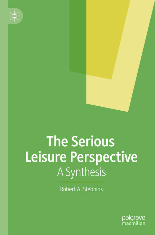 Book cover of The Serious Leisure Perspective: A Synthesis (1st ed. 2020)
