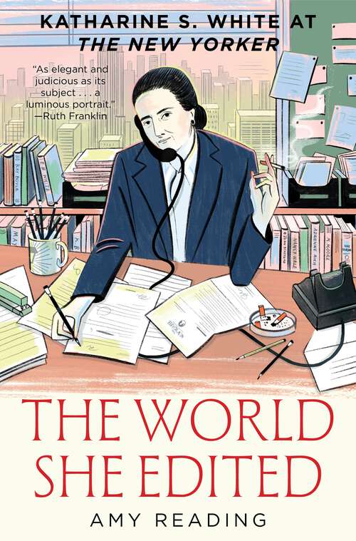 Book cover of The World She Edited: Katharine S. White at The New Yorker