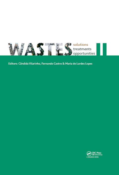 Book cover of WASTES – Solutions, Treatments and Opportunities II: Selected Papers from the 4th Edition of the International Conference on Wastes: Solutions, Treatments and Opportunities, Porto, Portugal, 25-26 September 2017 (Wastes: Solutions, Treatments and Opportunities)