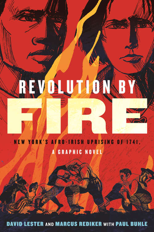 Book cover of Revolution by Fire: New York's Afro-Irish Uprising of 1741, a Graphic Novel