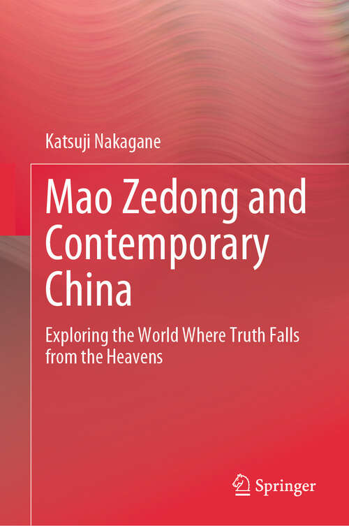 Book cover of Mao Zedong and Contemporary China: Exploring the World Where Truth Falls from the Heavens (2024)