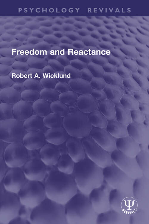 Book cover of Freedom and Reactance (Psychology Revivals)