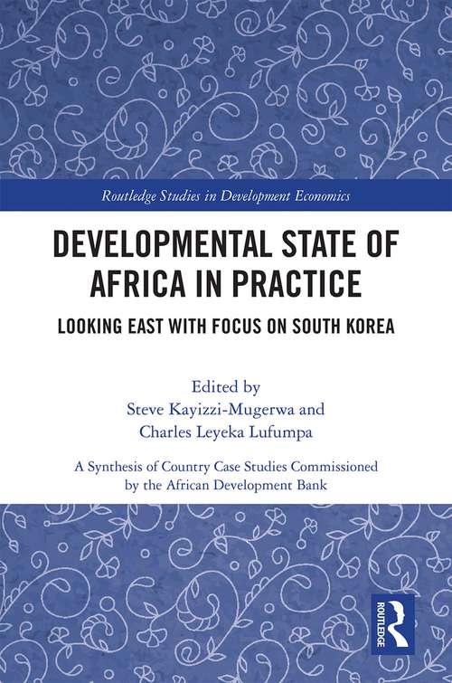 Book cover of Developmental State of Africa in Practice: Looking East with Focus on South Korea (Routledge Studies in Development Economics)