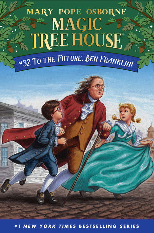 Book cover of To the Future, Ben Franklin!: To The Future, Ben Franklin! (Magic Tree House (R) #32)