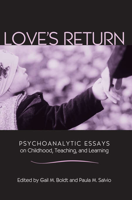 Book cover of Love's Return: Psychoanalytic Essays on Childhood, Teaching, and Learning