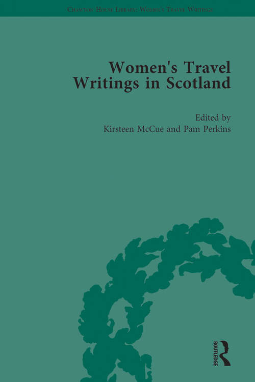 Book cover of Women's Travel Writings in Scotland: Volume I (Chawton House Library: Women’s Travel Writings)