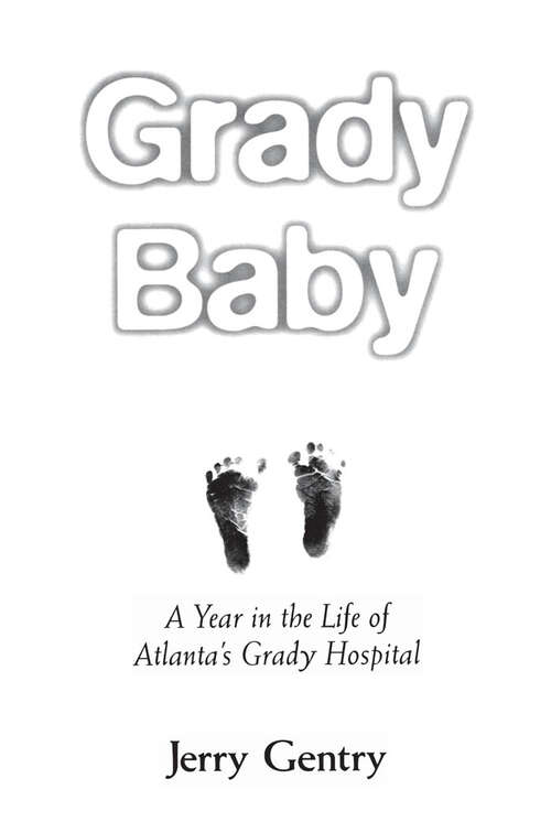 Book cover of Grady Baby: A Year in the Life of Atlanta's Grady Hospital (EPUB Single)