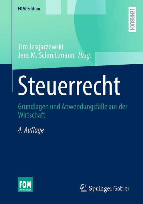 Book cover of Steuerrecht: Grundlagen und Anwendungsfälle aus der Wirtschaft (4. Aufl. 2023) (FOM-Edition)