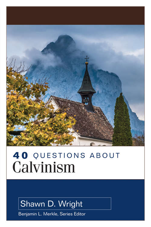 Book cover of 40 Questions About Calvinism (40 Questions Series)