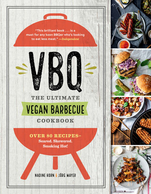Book cover of VBQ - The Ultimate Vegan Barbecue Cookbook: Over 80 Recipes--seared, Skewered, Smoking Hot!