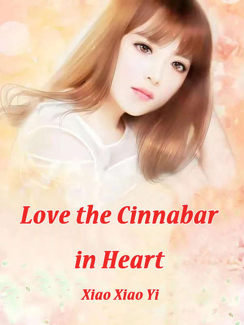 Book cover of Love, the Cinnabar in Heart: Volume 1 (Volume 1 #1)