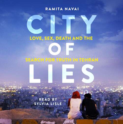 Book cover of City of Lies: Love, Sex, Death and  the Search for Truth in Tehran