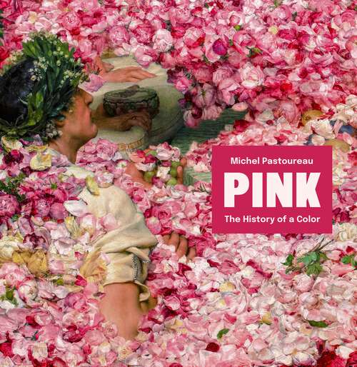 Book cover of Pink: The History of a Color (The History of a Color)