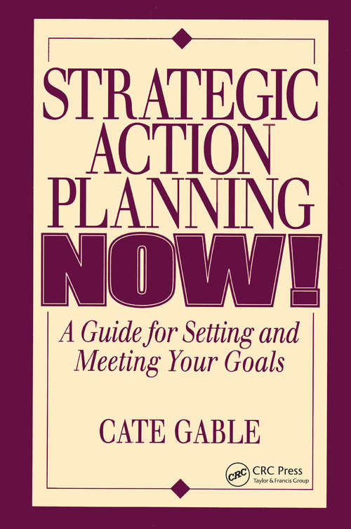 Book cover of Strategic Action Planning Now Setting and Meeting Your Goals