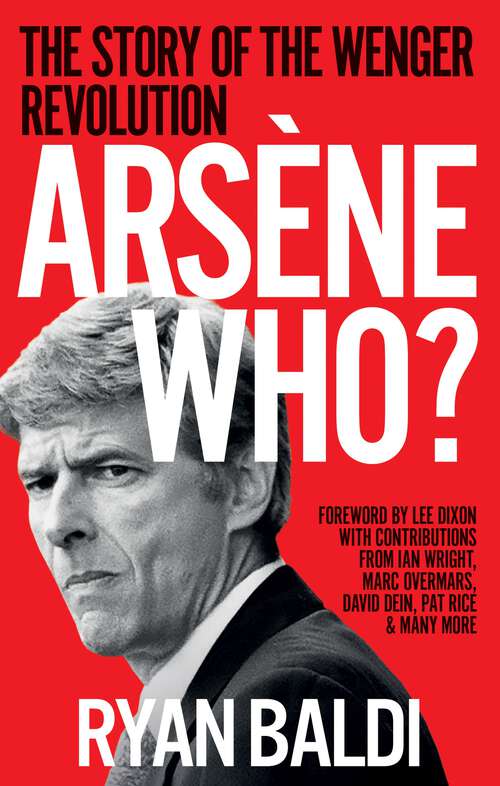 Book cover of Arsène Who?: The Story of Wenger's 1998 Double