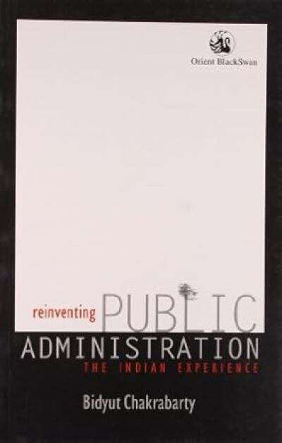 Book cover of Reinventing Public Administration: The Indian Experience