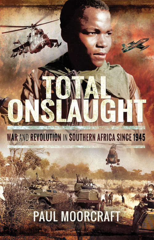 Book cover of Total Onslaught: War and Revolution in Southern Africa Since 1945