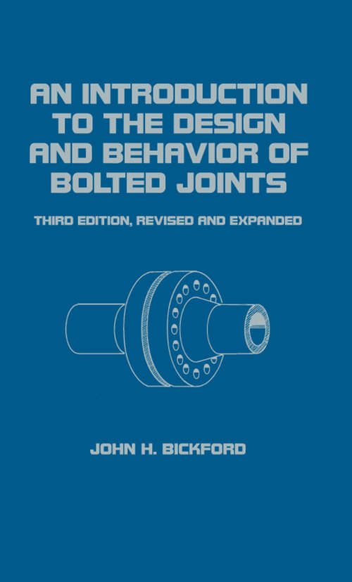 Book cover of An Introduction to the Design and Behavior of Bolted Joints, Revised and Expanded (3) (Mechanical Engineering Ser.)