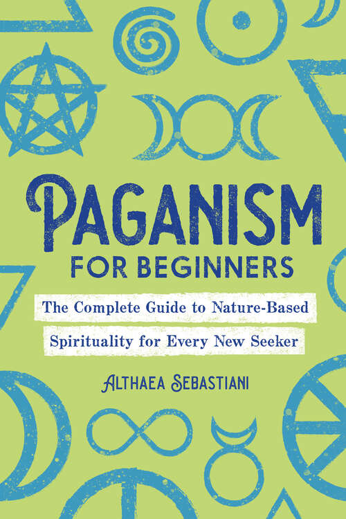 Book cover of Paganism for Beginners: The Complete Guide to Nature-Based Spirituality for Every New Seeker