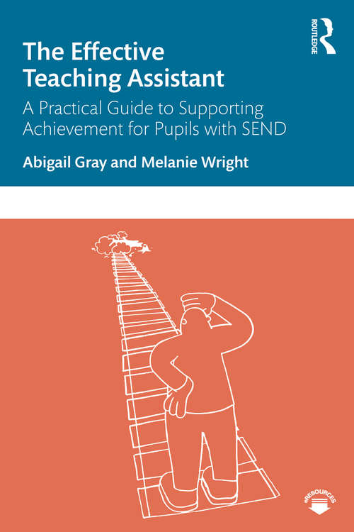 Book cover of The Effective Teaching Assistant: A Practical Guide to Supporting Achievement for Pupils with SEND