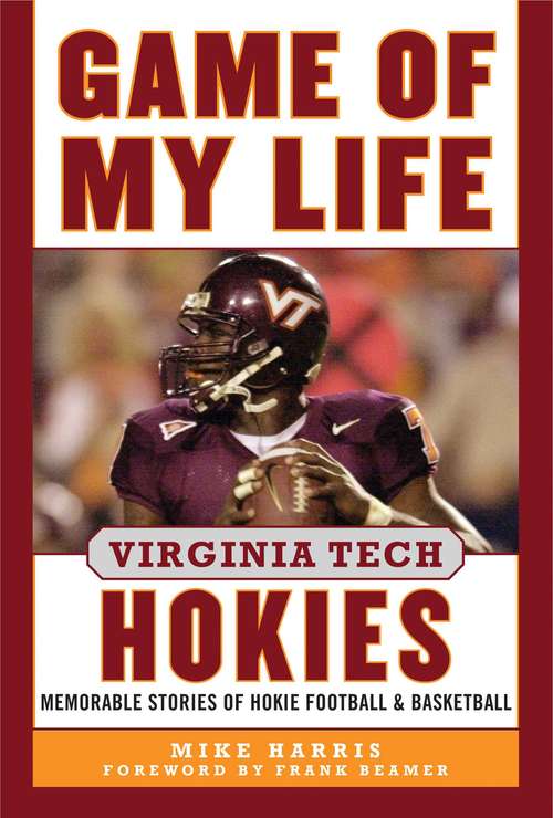 Book cover of Game of My Life Virginia Tech Hokies: Memorable Stories of Hokie Football and Basketball (Game of My Life)