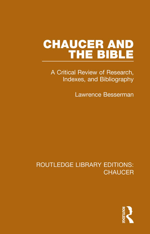 Book cover of Chaucer and the Bible: A Critical Review of Research, Indexes, and Bibliography (Routledge Library Editions: Chaucer)