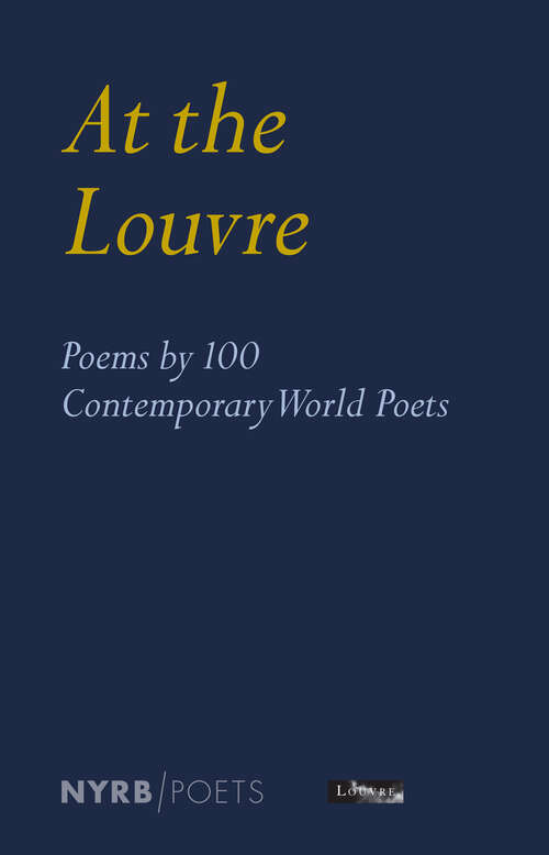 Book cover of At the Louvre: Poems by 100 Contemporary World Poets