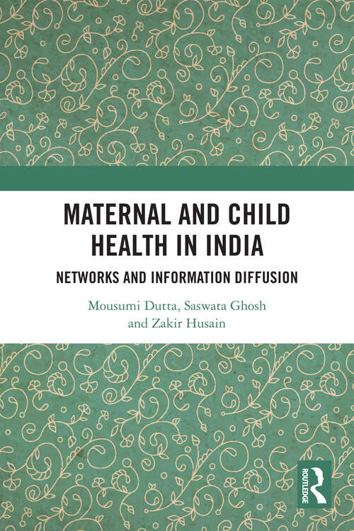 Book cover of Maternal and Child Health in India: Networks and Information Diffusion