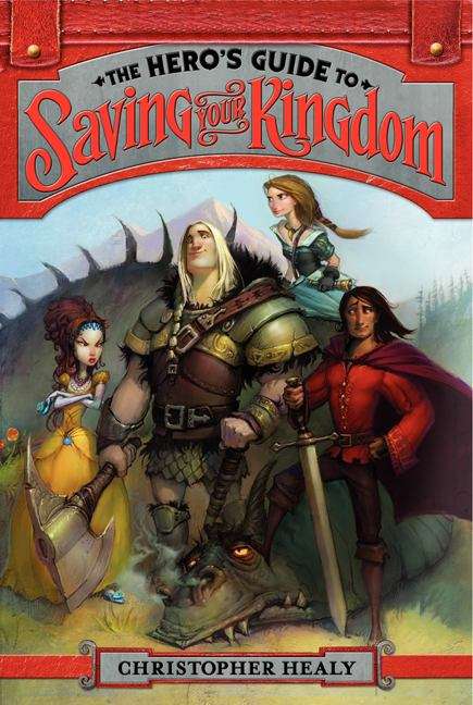 Book cover of The Heros Guide to Saving Your Kingdom (League of Princes #1)