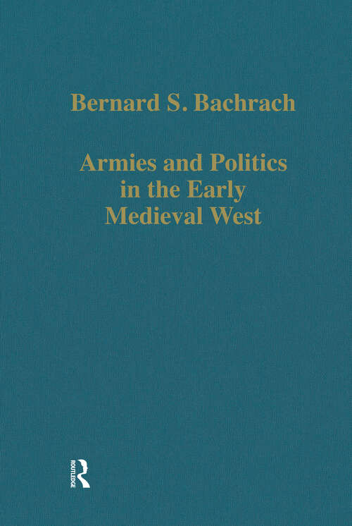 Book cover of Armies and Politics in the Early Medieval West (Variorum Collected Studies)