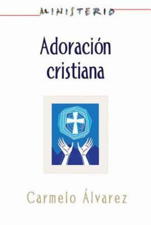 Book cover of Ministerio | Adoración cristiana: Teología y práctica desde la óptica protestante