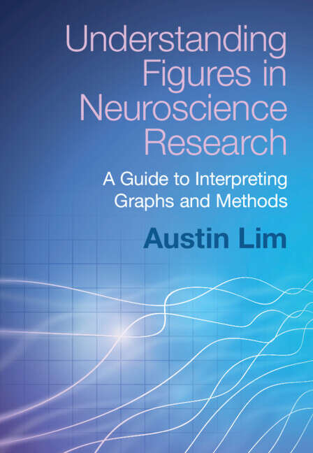 Book cover of Understanding Figures in Neuroscience Research: A Guide to Interpreting Graphs and Methods