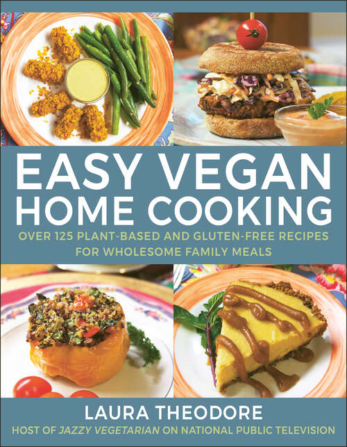 Book cover of Easy Vegan Home Cooking: Over 125 Plant-Based and Gluten-Free Recipes for Wholesome Family Meals