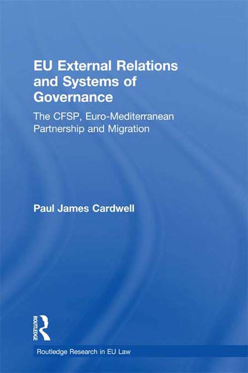 Book cover of EU External Relations and Systems of Governance: The CFSP, Euro-Mediterranean Partnership and Migration (Routledge Research in EU Law)