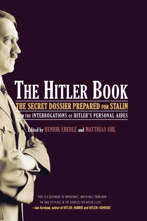Book cover of The Hitler Book: The Secret Dossier Prepared for Stalin from the Interrogations of Otto Guensche and Heinze Linge, Hi