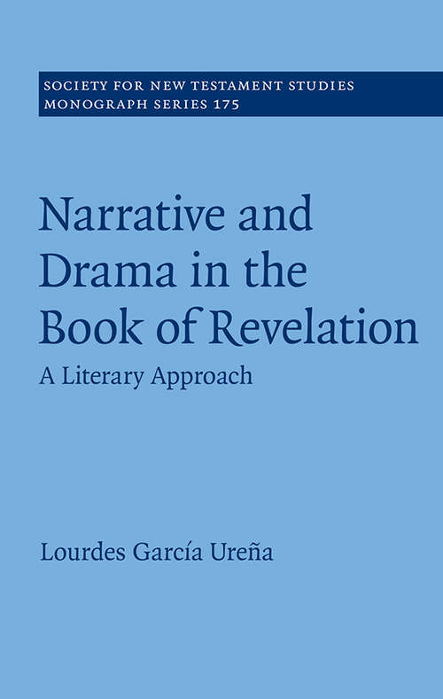 Book cover of Narrative and Drama in the Book of Revelation: A Literary Approach (Society for New Testament Studies Monograph Series #175)
