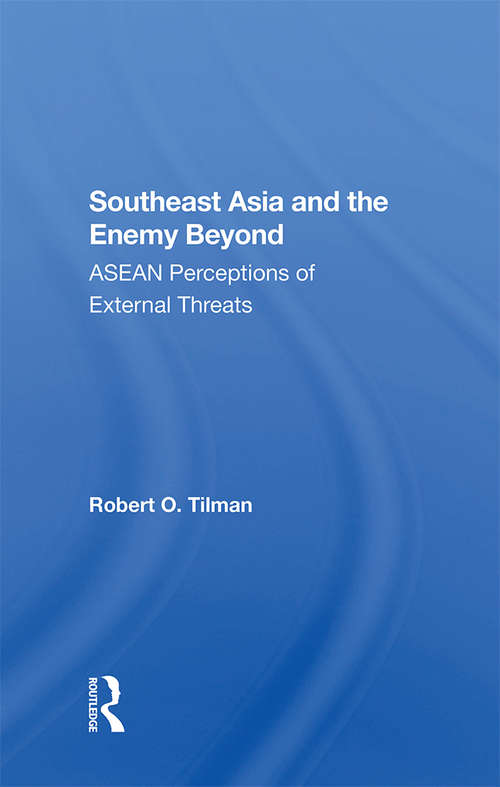 Book cover of Southeast Asia And The Enemy Beyond: Asean Perceptions Of External Threats