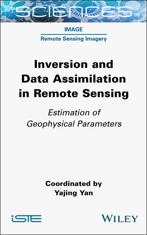 Book cover of Inversion and Data Assimilation in Remote Sensing: Estimation of Geophysical Parameters (ISTE Consignment)