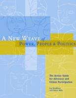 Book cover of New Weave of Power, People and Politics: The Action Guide for Advocacy and Citizen Participation