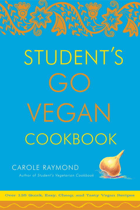 Book cover of Student's Go Vegan Cookbook: Over 135 Quick, Easy, Cheap, and Tasty Vegan Recipes