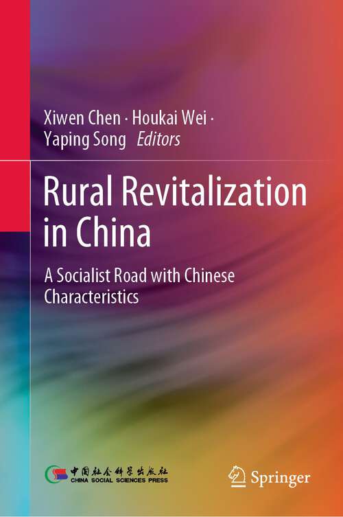 Book cover of Rural Revitalization in China: A Socialist Road with Chinese Characteristics (1st ed. 2023)
